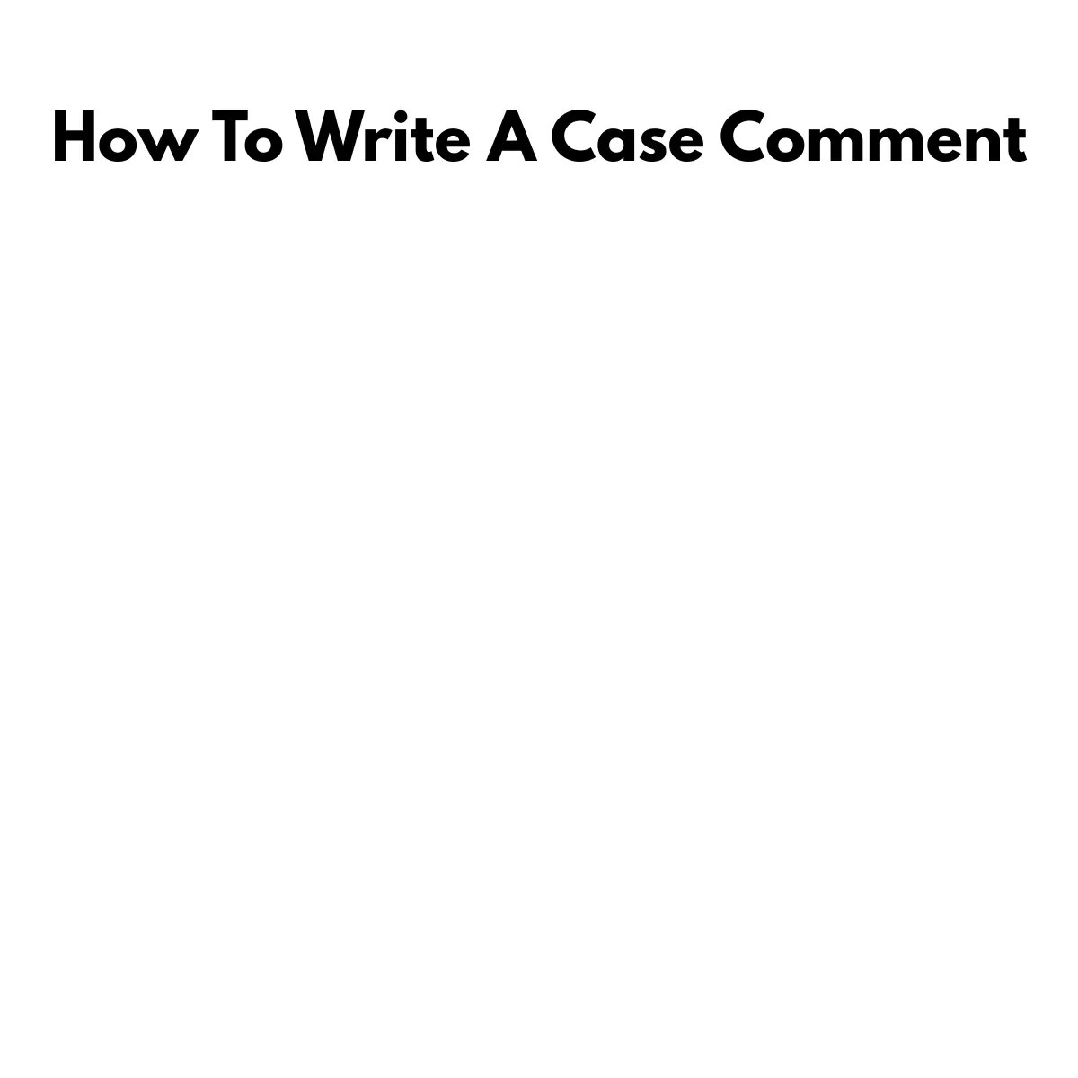 How to Write a Case Comment: A Format Guide for Law Students