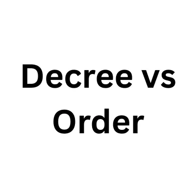 Decree vs Order Under the Code of Civil Procedure, 1908