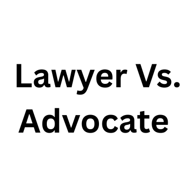 What Is the Difference Between a Lawyer and an Advocate?