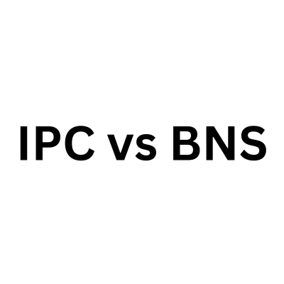 IPC vs BNS: Key Differences and Changes Explained