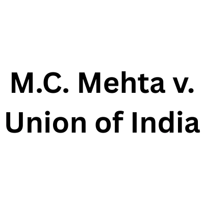 M.C. Mehta v. Union of India: Oleum Gas Leak Case