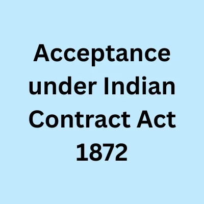 Acceptance under Indian Contract Act 1872