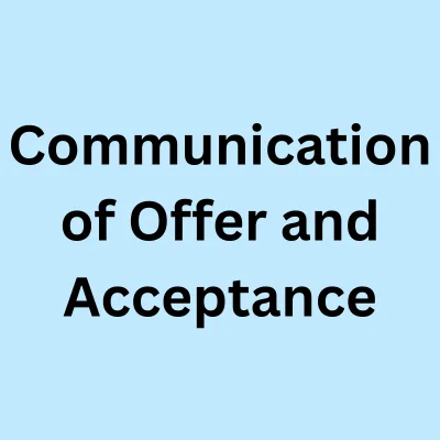 Communication of Offer and Acceptance under Sections 3–4 of the Indian Contract Act, 1872