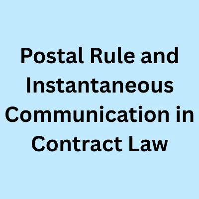 Postal Rule and Instantaneous Communication in Contract Law