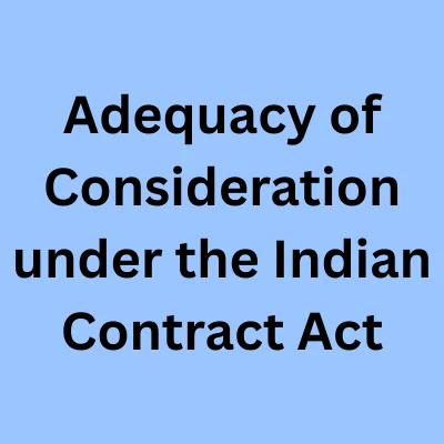Adequacy of Consideration under the Indian Contract Act, 1872